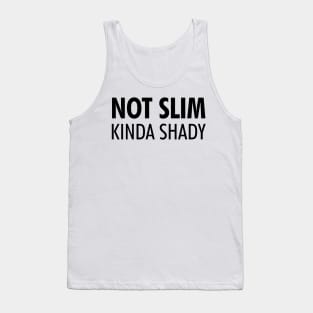 Not Slim Kinda Shady Shirt 2 Tank Top